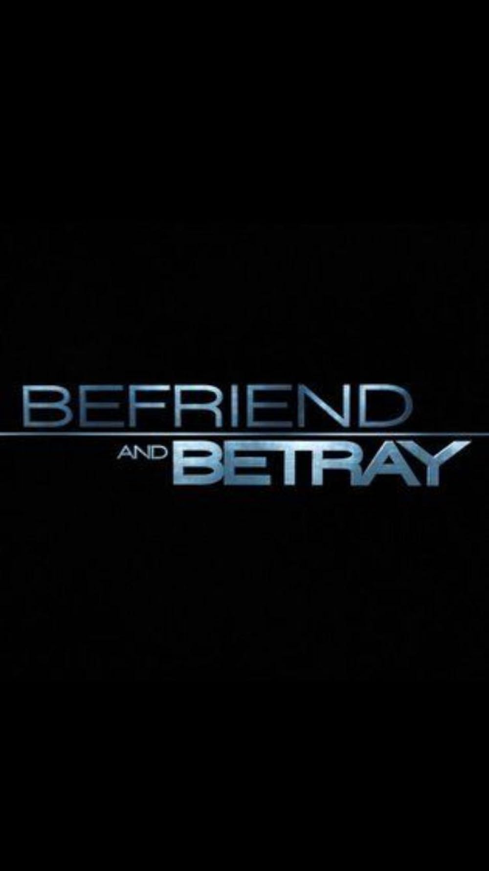 Befriend and Betray