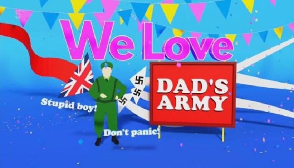 We Love Dad's Army